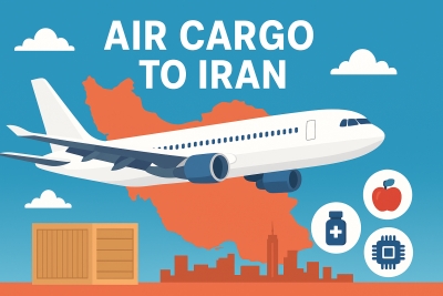 Air Cargo to Iran &ndash; Your Complete Air Freight Guide